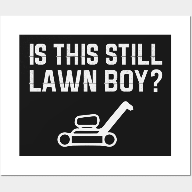Is This Still Lawn Boy? Wall Art by dumbstore